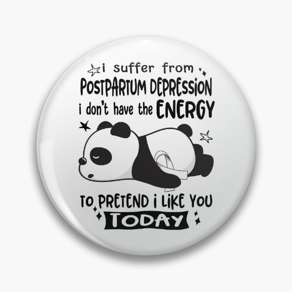 Item preview, Postpartum Depression Awareness - I suffer from Postpartum Depression i do not have the ENERGY to pretend i like you TODAY designed and sold by Hilten.