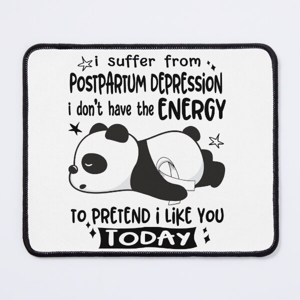 Item preview, Postpartum Depression Awareness - I suffer from Postpartum Depression i do not have the ENERGY to pretend i like you TODAY designed and sold by Hilten.