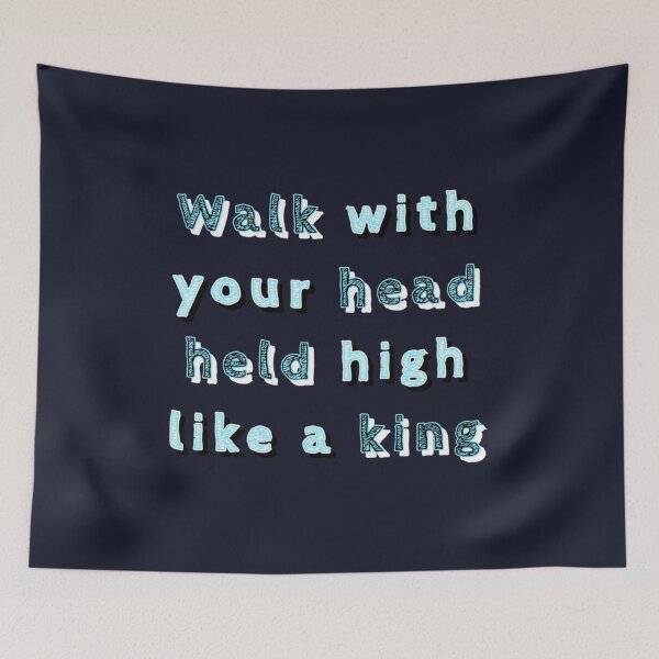 Item preview, WALK WITH YOUR HEAD HELD HIGH LIKE A KING designed and sold by HongLanAudi.