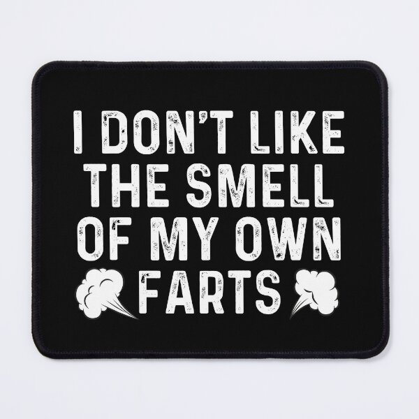 Item preview, I don't Like The Smell of My Own Farts designed and sold by InkMeister.