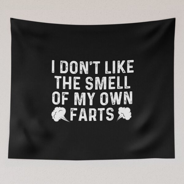 Item preview, I don't Like The Smell of My Own Farts designed and sold by InkMeister.