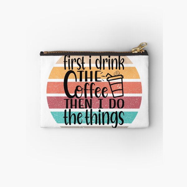 Item preview, First I Drink the Coffee Then I do the Things designed and sold by MemasStore23.