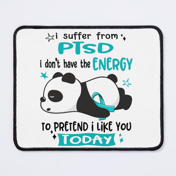 Item preview, PTSD Awareness - I suffer from PTSD i do not have the ENERGY to pretend i like you TODAY designed and sold by Hilten.