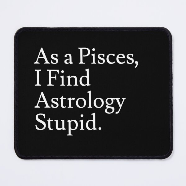 Item preview, Pisces_Astrology is Stupid designed and sold by jaffeworld.