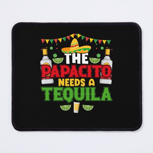 Item preview, The Papacito Needs A Tequila designed and sold by BoriJanis.