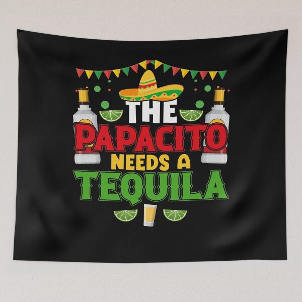 Item preview, The Papacito Needs A Tequila designed and sold by BoriJanis.