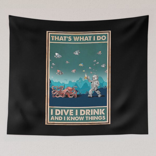 Item preview, Scuba Diving I Dive I Drink And I Know Things designed and sold by TaryGambit95.