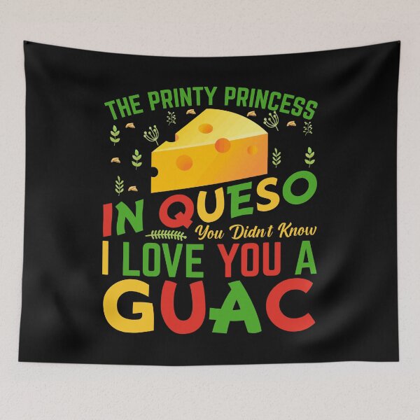 Item preview, The Printy Princess In Queso I Love You A Guac designed and sold by BoriJanis.