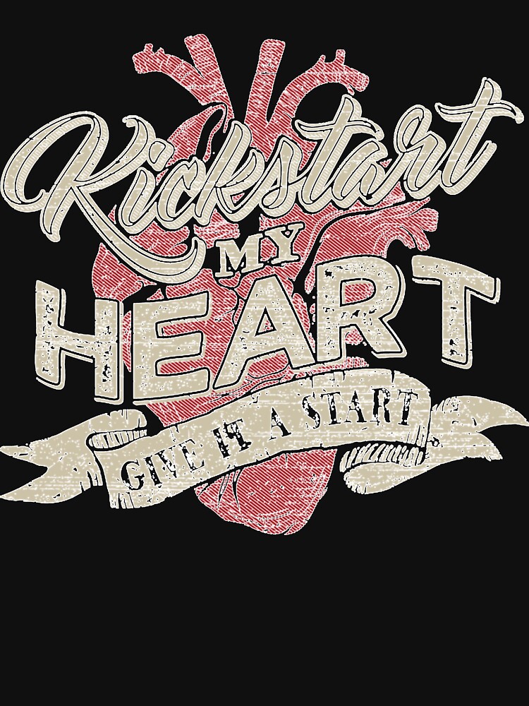 "Kickstart my heart" Tshirt for Sale by BennySmithk Redbubble