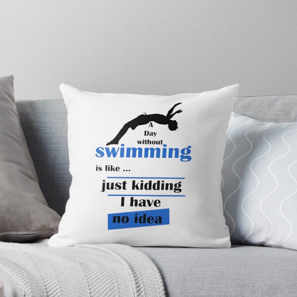 Item preview,  A day without swimming is like just kidding i have no idea , funny swimmer  designed and sold by LilaDiams.