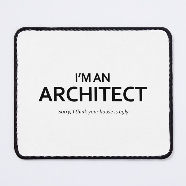 Item preview, I'm An Architect Sorry I Think Your House Is Ugly designed and sold by levintere.