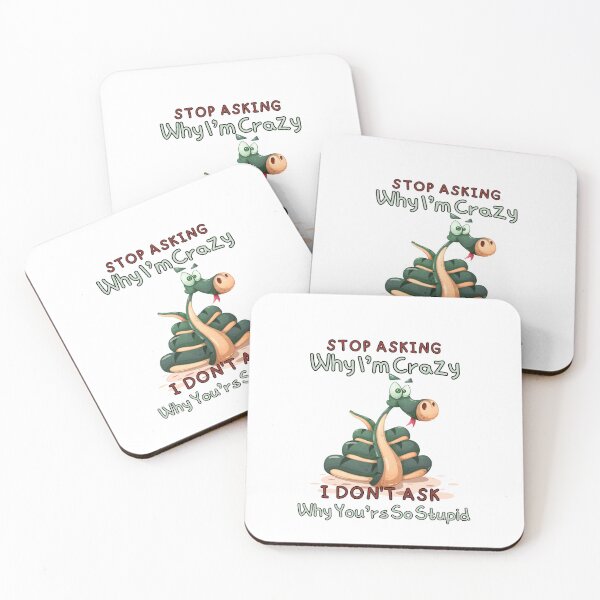 Item preview, Stop Asking Why I'm Crazy I Don't Ask Why You're So Stupid designed and sold by ni3ma.