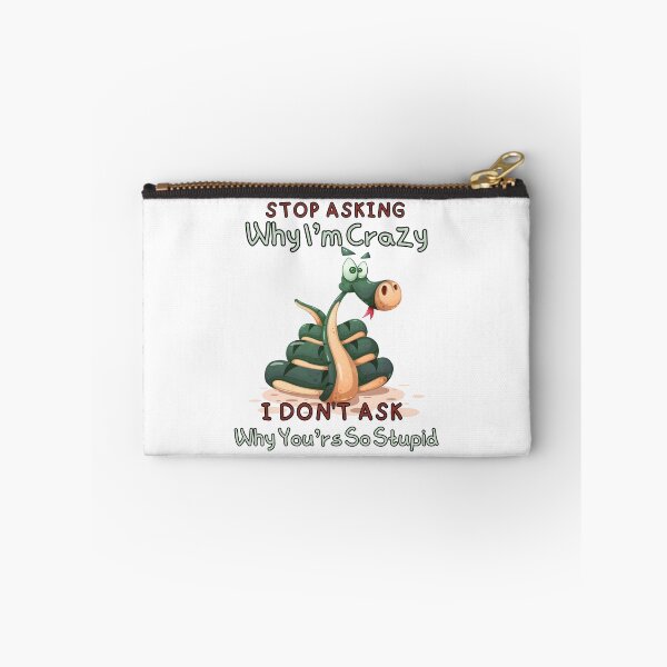 Item preview, Stop Asking Why I'm Crazy I Don't Ask Why You're So Stupid designed and sold by ni3ma.
