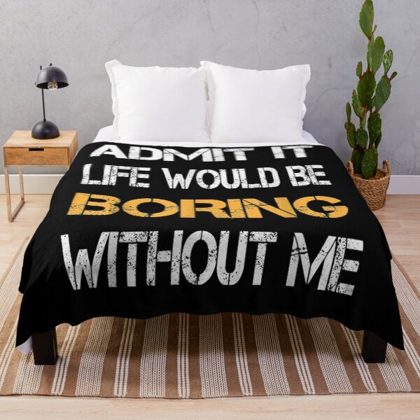 Item preview, Admit It Life Would Be Boring Without Me Funny Saying Retro T-Shirt designed and sold by jadynbennionv.