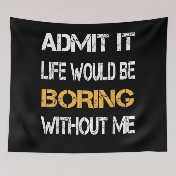 Item preview, Admit It Life Would Be Boring Without Me Funny Saying Retro T-Shirt designed and sold by jadynbennionv.