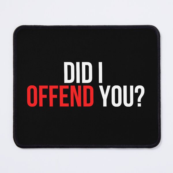 Item preview, Did I Offend You?  designed and sold by BigMovesHustler.