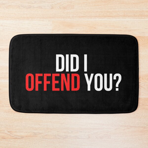 Item preview, Did I Offend You?  designed and sold by BigMovesHustler.