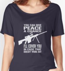 Du kannst dem Frieden eine Chance geben, ich werde dich decken, falls das nicht klappt Loose Fit T-Shirt