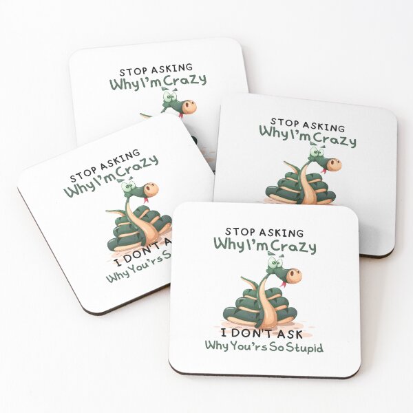 Item preview, Stop Asking Why I'm Crazy I Don't Ask Why You're So Stupid designed and sold by ni3ma.