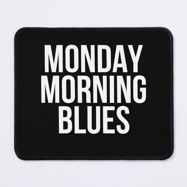 Item preview, Monday Morning Blues designed and sold by BigMovesHustler.