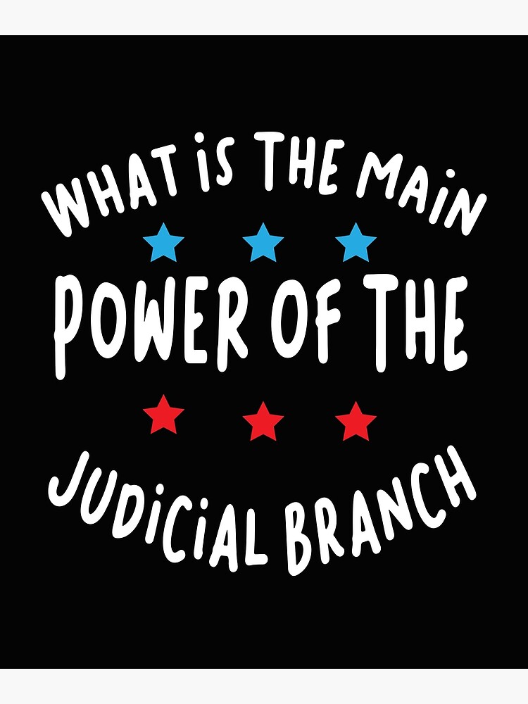 what-is-the-main-power-of-the-judicial-branch-poster-for-sale-by