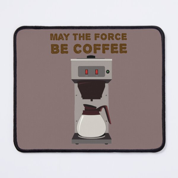 Item preview, May The Force Be Coffee 2 designed and sold by PoetryInVision.