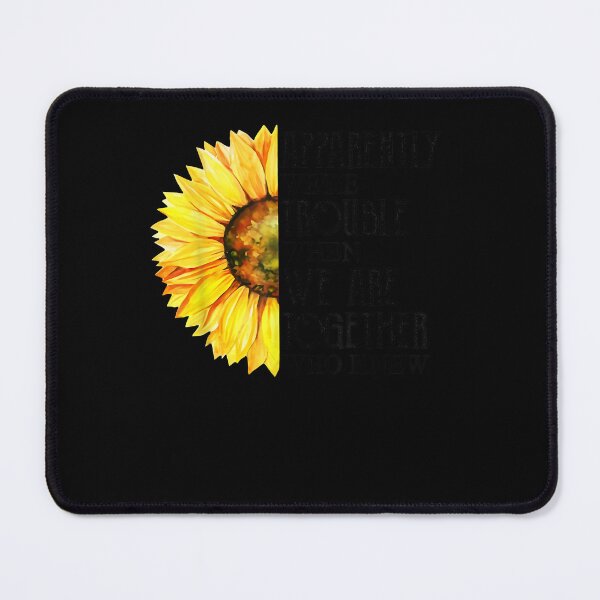 Artikelvorschau, Anscheinend sind wir Ärger, wenn wir zusammen Sonnenblumen-T-Shirt sind entworfen und verkauft von jadynbennionv.