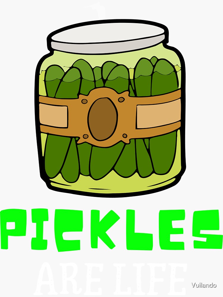 "Pickles Are Life Pickle Puns Dill Pickle Puns Funny Pickle Puns