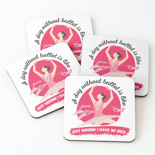 Item preview, a day without ballet is like just kidding i have no idea designed and sold by The-Armour.