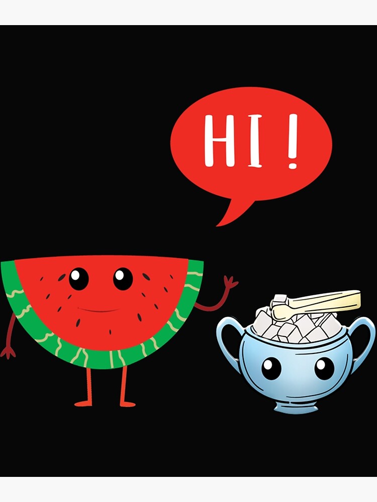 "Watermelon Sugar Hi Funny Watermelon Sugar High Gifts and Apparel