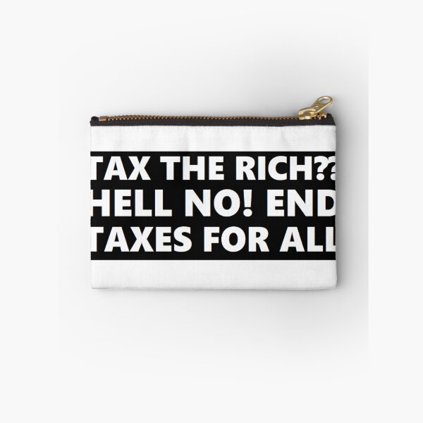Item preview, TAX THE RICH?? HELL NO! END TAXES FOR ALL designed and sold by BrandoCafe.