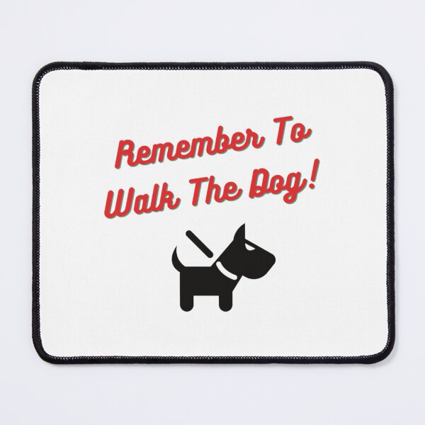 Item preview, Remember To Walk The Dog designed and sold by DodiLukeb.