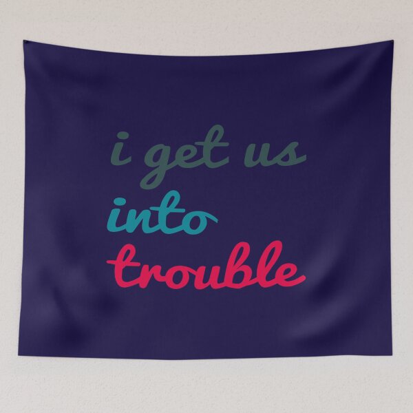 Item preview, i get us into trouble designed and sold by DodiLukeb.