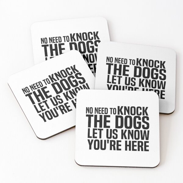 Item preview, No Need To Knock The Dogs Let Us Know Youre Here designed and sold by DodiLukeb.