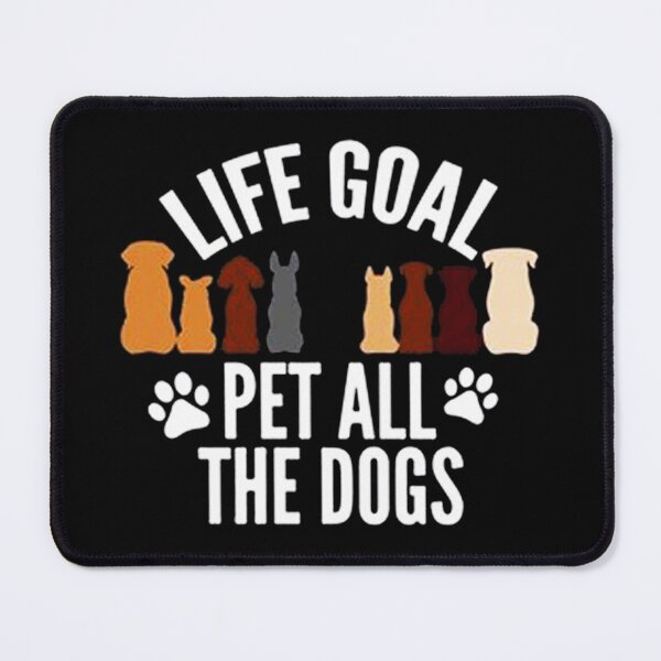 Item preview, Life Goal Pet All The Dogs designed and sold by veronikadevi.