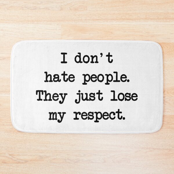 Item preview, I don't hate people, I just lose respect from them designed and sold by alltheprints.