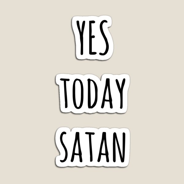 Item preview, Yes Today Satan designed and sold by redblamer.
