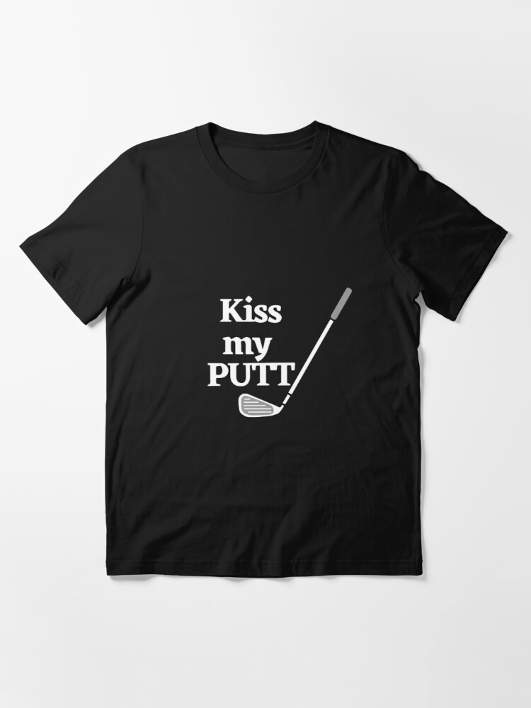 Discover *KISSMYPUTT, GOLF DAD, KISS MY PUTT GOLF T-Shirt