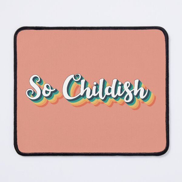 Item preview, So Childish Fun Slogan For All Childish People Despite Your Age designed and sold by TrulyEpoque.