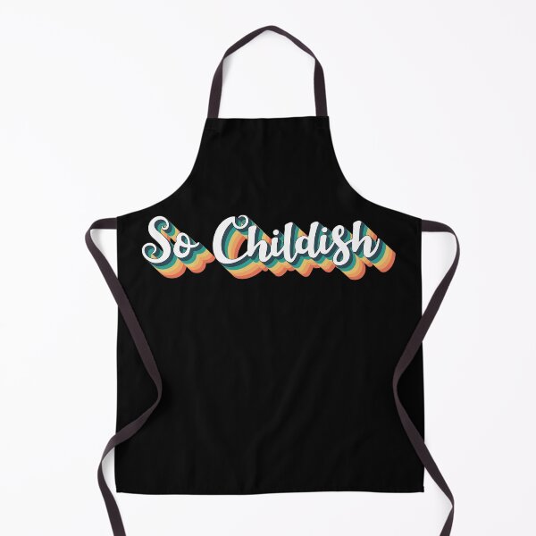 Item preview, So Childish Fun Slogan For All Childish People Despite Your Age designed and sold by TrulyEpoque.