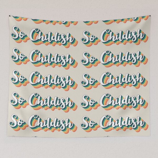 Item preview, So Childish Fun Slogan For All Childish People Despite Your Age designed and sold by TrulyEpoque.