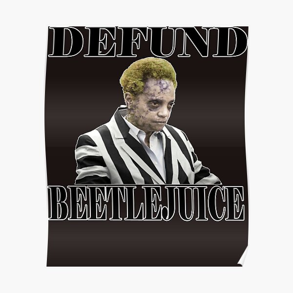 "DEFUND MAYOR LORI LIGHTFOOT AKA BEETLEJUICE Chicago crime rate cops