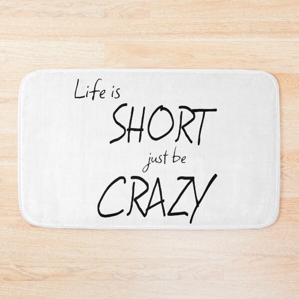 Item preview, LIFE IS SHORT, JUST BE CRAZY designed and sold by Lu7u.
