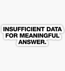 Insufficient data for meaningful answer - The Last Question by Isaac Asimov Sticker