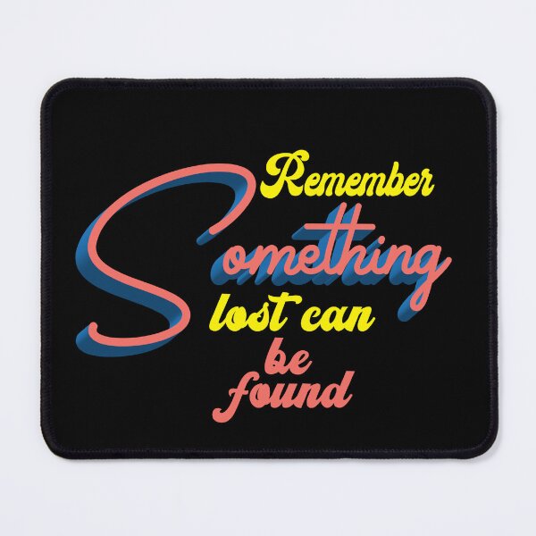 Item preview, SOMETHING LOST CAN BE FOUND designed and sold by vazqpete.