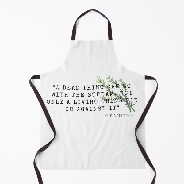 Item preview, A dead thing can go with the stream, but only a living thing can go against it- G. K. Chesterton designed and sold by Saltarc.