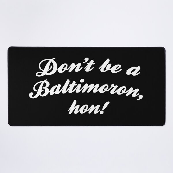 Item preview, Don't Be A Baltimoron, Hon! designed and sold by ClickForMore.