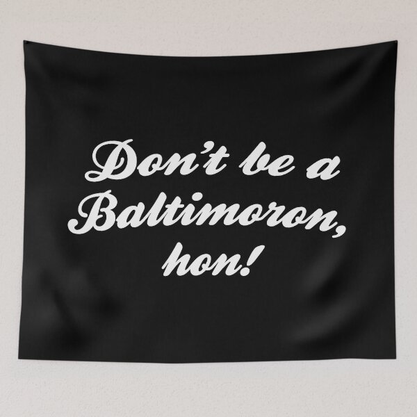 Item preview, Don't Be A Baltimoron, Hon! designed and sold by ClickForMore.