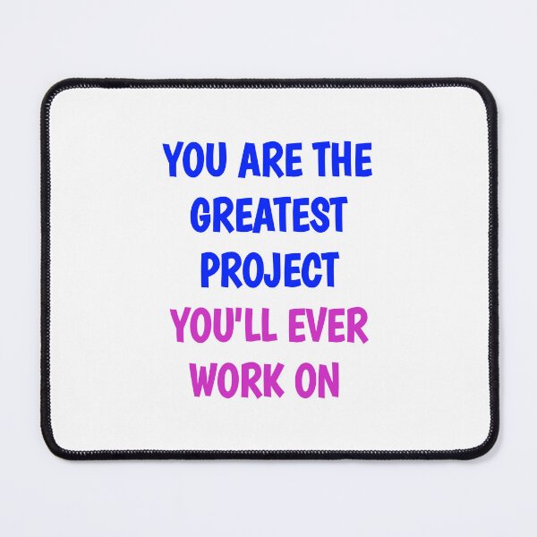 Item preview, You are the greatest project you'll ever work on  designed and sold by choumilanais.