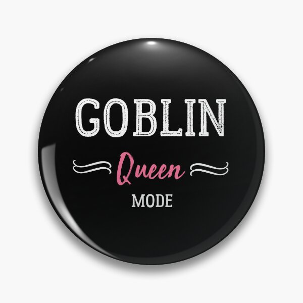 Item preview, Goblin Mode Queen  Meme - goblin mode activated  funny social distancing meme designed and sold by Raiko-art.